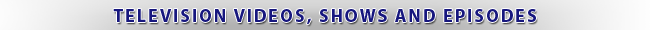 Television Videos, Shows and Episodes